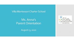 Villa Montessori Charter School Ms Annas Parent Orientation