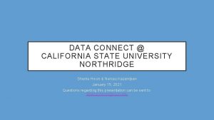 DATA CONNECT CALIFORNIA STATE UNIVERSITY NORTHRIDGE Sherrie Hixon
