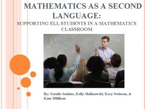MATHEMATICS AS A SECOND LANGUAGE SUPPORTING ELL STUDENTS