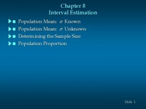 Chapter 8 Interval Estimation n n Population Mean