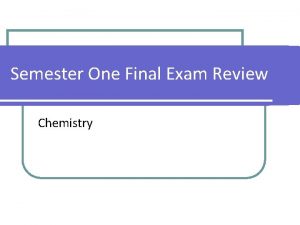 Semester One Final Exam Review Chemistry Models of