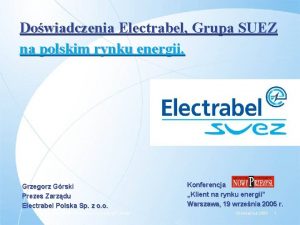 Dowiadczenia Electrabel Grupa SUEZ na polskim rynku energii