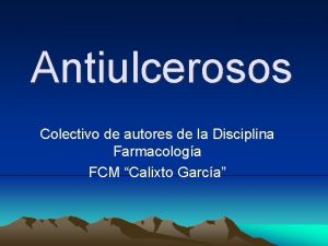 Antiulcerosos Colectivo de autores de la Disciplina Farmacologa