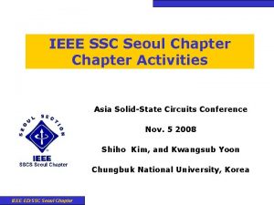 IEEE SSC Seoul Chapter Activities Asia SolidState Circuits