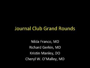 Journal Club Grand Rounds Nilda Franco MD Richard