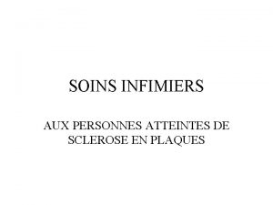 SOINS INFIMIERS AUX PERSONNES ATTEINTES DE SCLEROSE EN