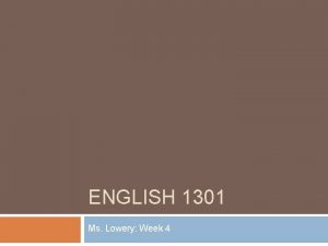 ENGLISH 1301 Ms Lowery Week 4 Class Overview