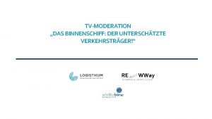 TVMODERATION DAS BINNENSCHIFF DER UNTERSCHTZTE VERKEHRSTRGER Szenario TVModeration