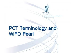 PCT Terminology and WIPO Pearl The PCT Translation