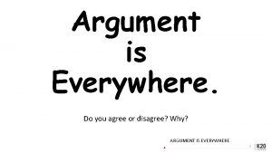 Argument is Everywhere Do you agree or disagree