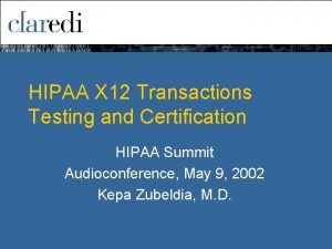 HIPAA X 12 Transactions Testing and Certification HIPAA