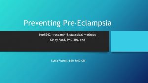 Preventing PreEclampsia Nur 5302 research statistical methods Cindy