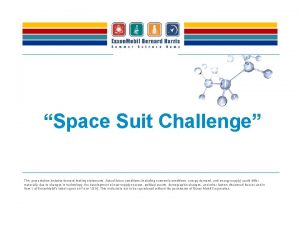 Space Suit Challenge This presentation includes forwardlooking statements