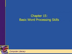 Chapter 15 Basic Word Processing Skills Computer Literacy