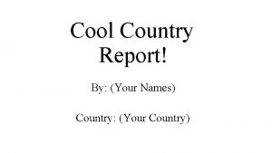 Cool Country Report By Your Names Country Your