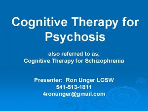 Cognitive Therapy for Psychosis also referred to as
