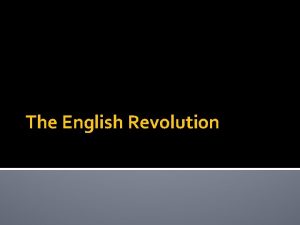 The English Revolution Parliament Limits the English Monarchy