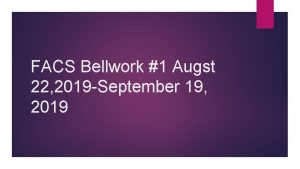 FACS Bellwork 1 Augst 22 2019 September 19