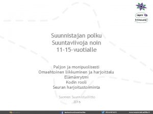 Suunnistajan polku Suuntaviivoja noin 11 15 vuotialle Paljon