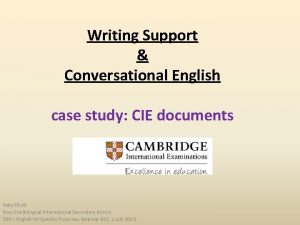 Writing Support Conversational English case study CIE documents