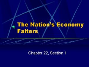 The Nations Economy Falters Chapter 22 Section 1