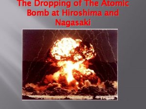 The Dropping of The Atomic Bomb at Hiroshima