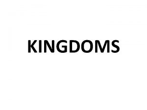 KINGDOMS How many kingdoms are there Began as