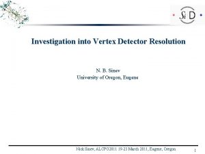 Investigation into Vertex Detector Resolution N B Sinev