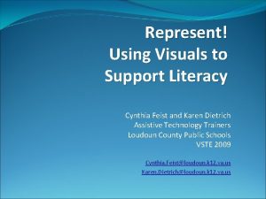 Represent Using Visuals to Support Literacy Cynthia Feist