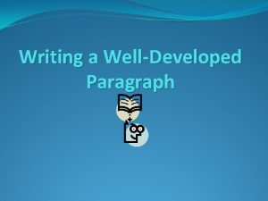 Writing a WellDeveloped Paragraph Writing a Paragraphs Consist