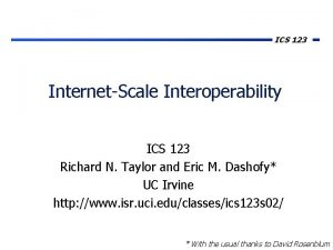 ICS 123 InternetScale Interoperability ICS 123 Richard N ICS 123 InternetScale Interoperability ICS 123 Richard N
