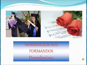 HOMENAGEM AOS FORMANDOS Dezembro2011 PLANEJAR FAZER ESTRATGIAS TOMAR