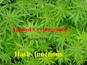 Applied Cryptography Spring 2021 Hash functions Hash functions