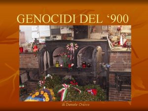 GENOCIDI DEL 900 di Daniele Cracco GENOCIDIO ARMENO