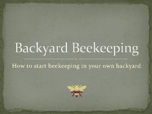 Backyard Beekeeping How to start beekeeping in your