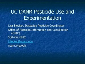 UC DANR Pesticide Use and Experimentation Lisa Blecker