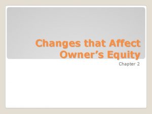 Changes that Affect Owners Equity Chapter 2 Revenue