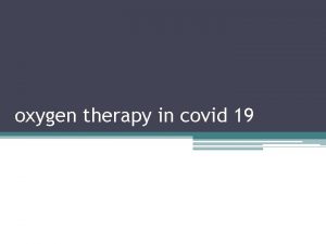 oxygen therapy in covid 19 A 50 yearold