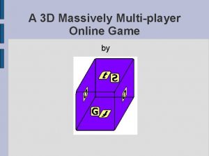 A 3 D Massively Multiplayer Online Game by