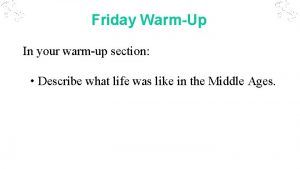 Friday WarmUp In your warmup section Describe what