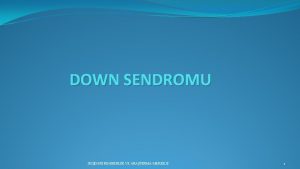 DOWN SENDROMU SUEHR REHBERLK VE ARATIRMA MERKEZ 1