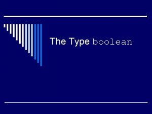 The Type boolean Boolean Expressions and Boolean Variables