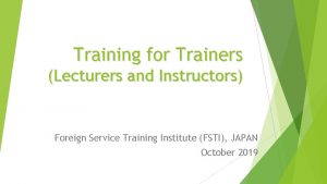 Training for Trainers Lecturers and Instructors Foreign Service