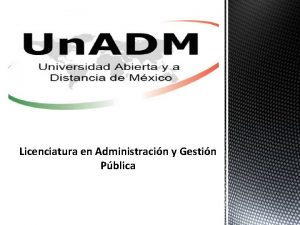 Licenciatura en Administracin y Gestin Pblica Esta licenciatura