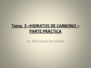 Tema 3 HIDRATOS DE CARBONO PARTE PRCTICA Lic