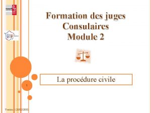 Formation des juges Consulaires Module 2 La procdure