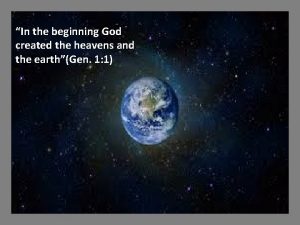 In the beginning God created the heavens and