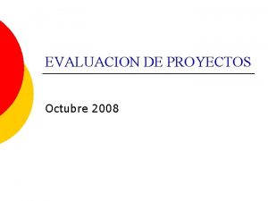 EVALUACION DE PROYECTOS Octubre 2008 Teora del Costo