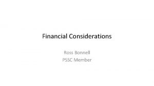 Financial Considerations Ross Bonnell PSSC Member Discussion Items