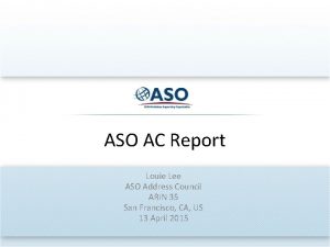 ASO AC Report Louie Lee ASO Address Council